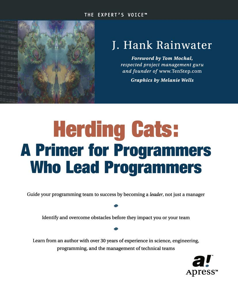 Herding Cats: A Primer for Programmers Who Lead Programmers by Hank Rainwater
