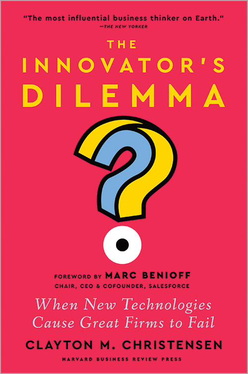 The Innovator’s Dilemma: When New Technologies Cause Great Firms to Fail by Clayton M. Christensen