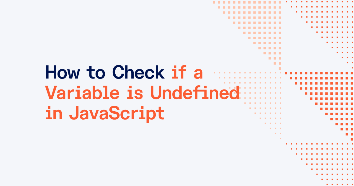 How to Check if a Variable is Undefined in JavaScript