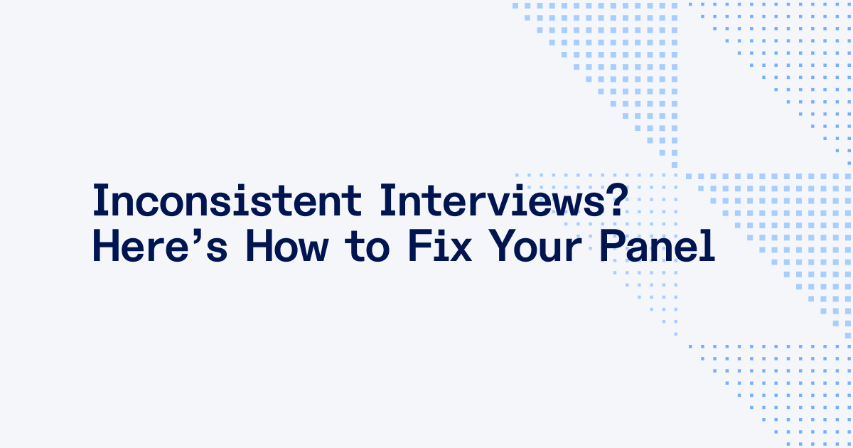 Inconsistent Interviews? Here’s How to Fix Your Panel