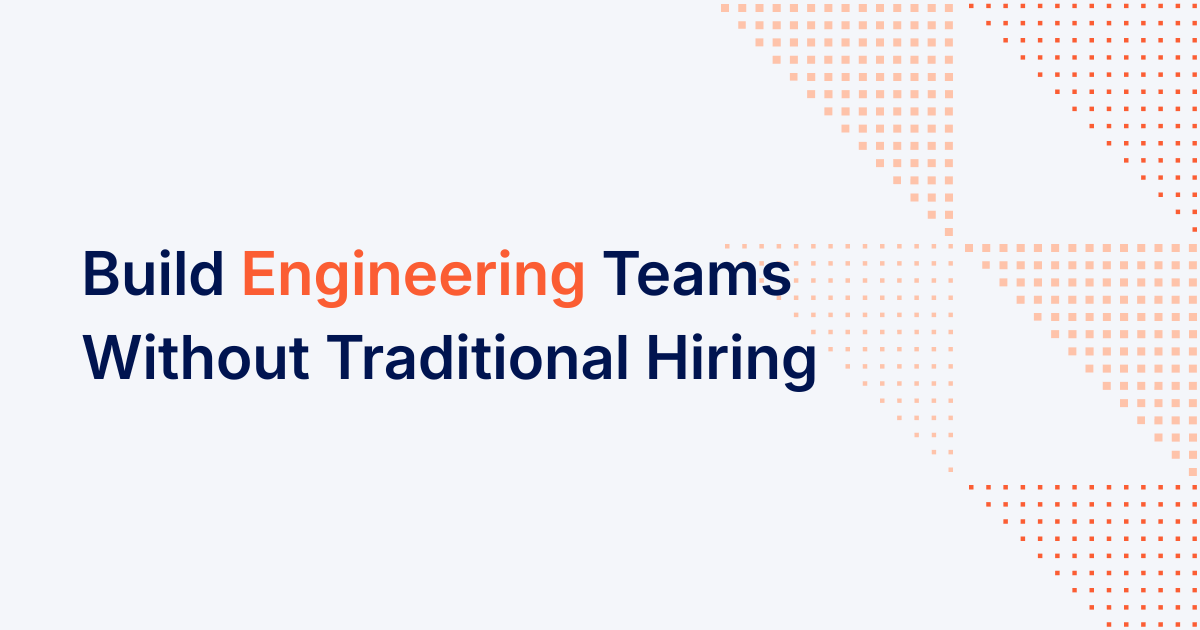 5 Ways to Build Engineering Teams Without Traditional Hiring